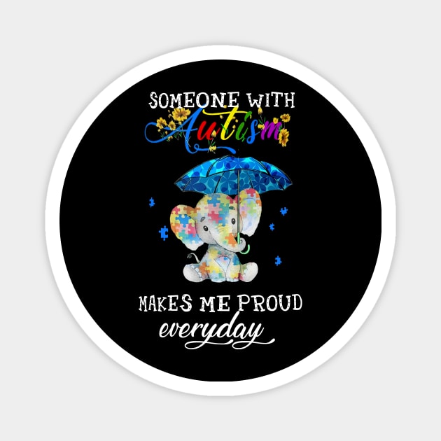 Elephant Someone With Autism Makes Me Proud Everyday Magnet by Benko Clarence